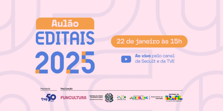 Aulão Online dos Editais da Cultura 2025 no Espírito Santo: Participe e Amplie suas Oportunidades