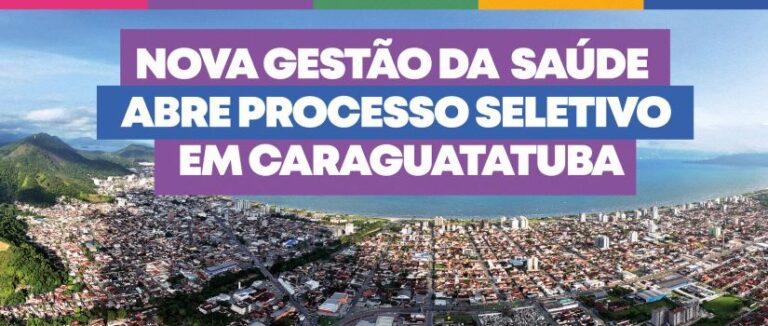 Processo Seletivo para Nova Organização Social de Saúde em Caraguatatuba: Oportunidades Abertas